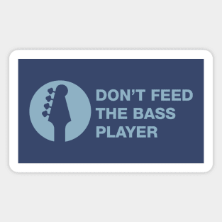 Don't Feed the Bass Player Magnet